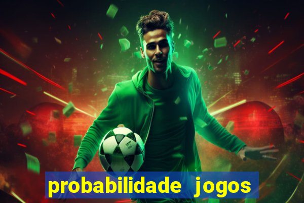 probabilidade jogos de futebol